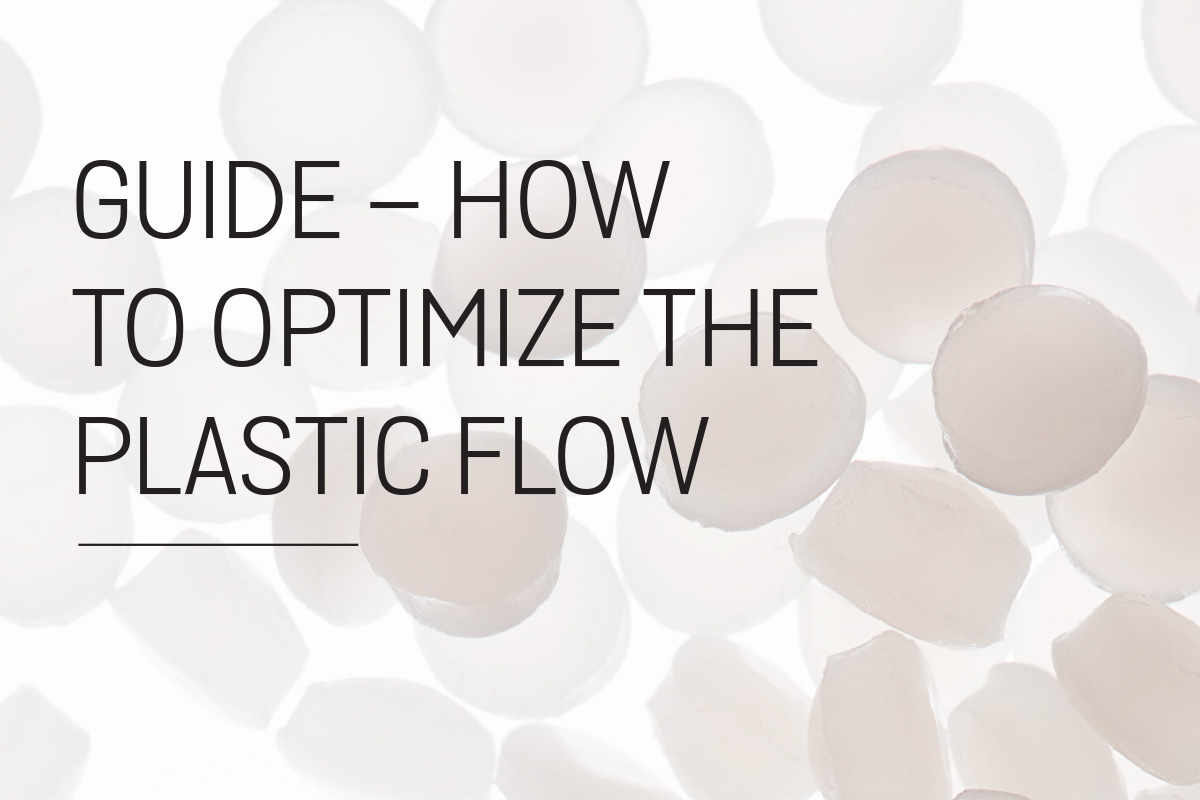 Guide - how to optimize the plastic flow